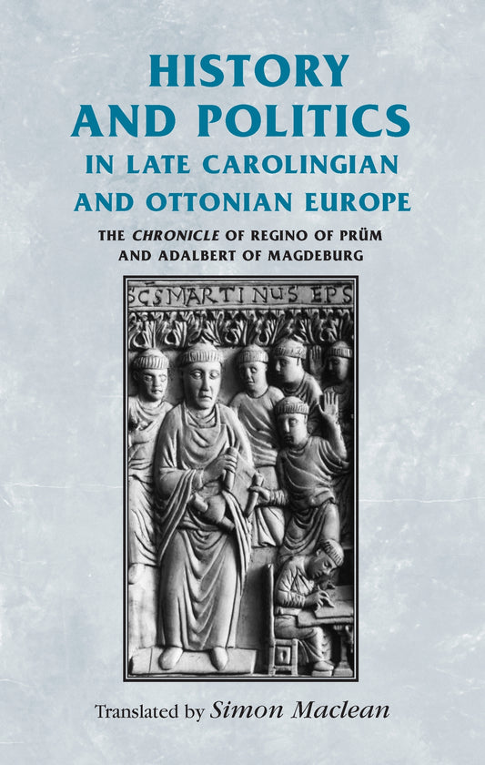 History and politics in late Carolingian and Ottonian Europe