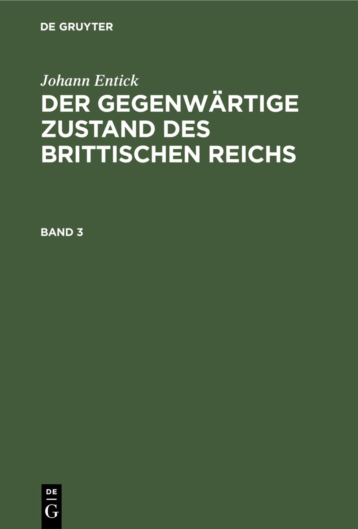Cover image for Johann Entick: Der gegenwärtige Zustand des brittischen Reichs. Band 3 ISBN 9783112425176