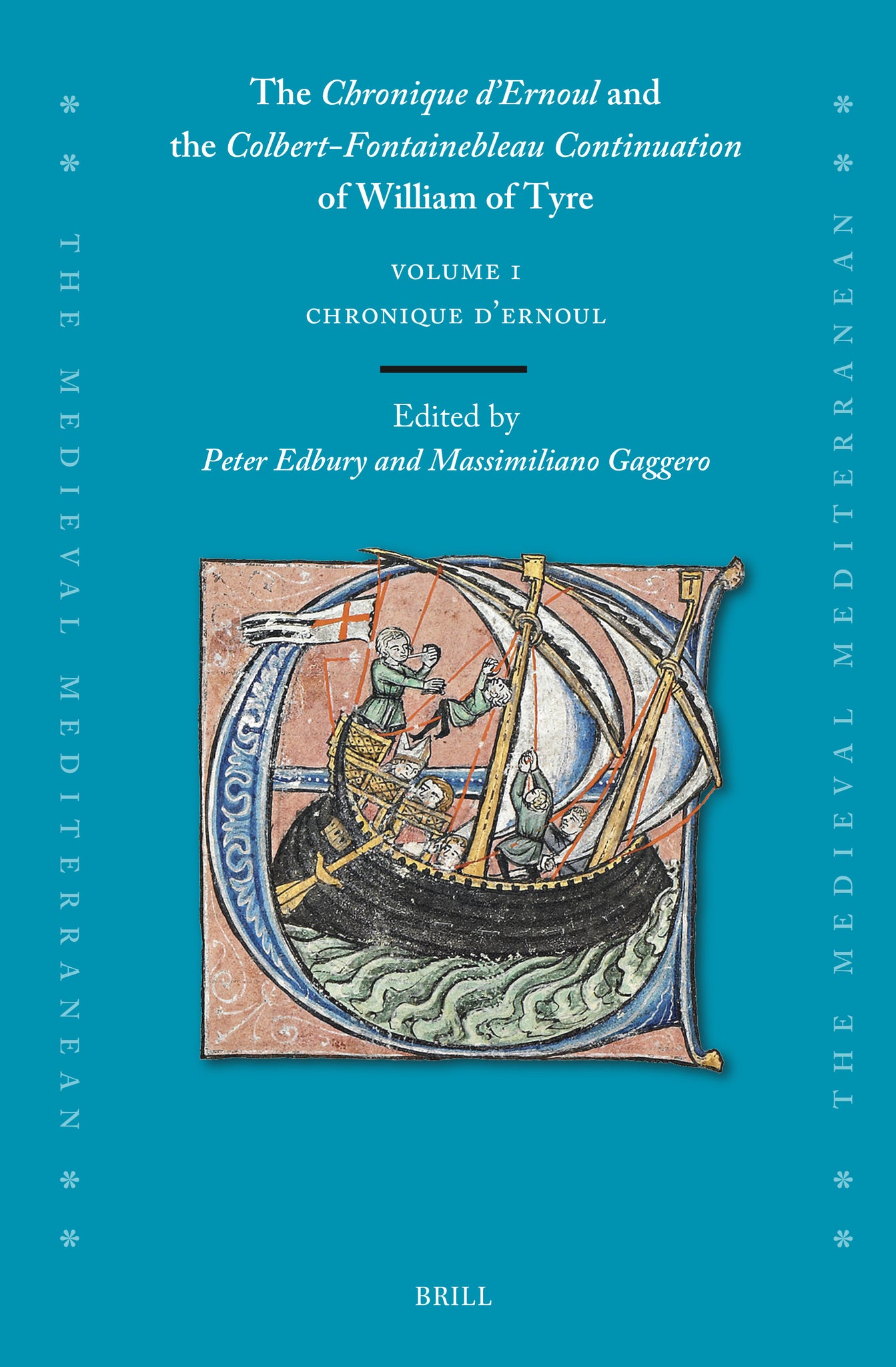 The Chronique d’Ernoul and the Colbert-Fontainebleau Continuation of William of Tyre (Volume 1)