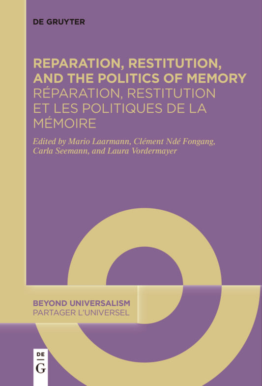 Reparation, Restitution, and the Politics of Memory / Réparation, restitution et les politiques de la mémoire