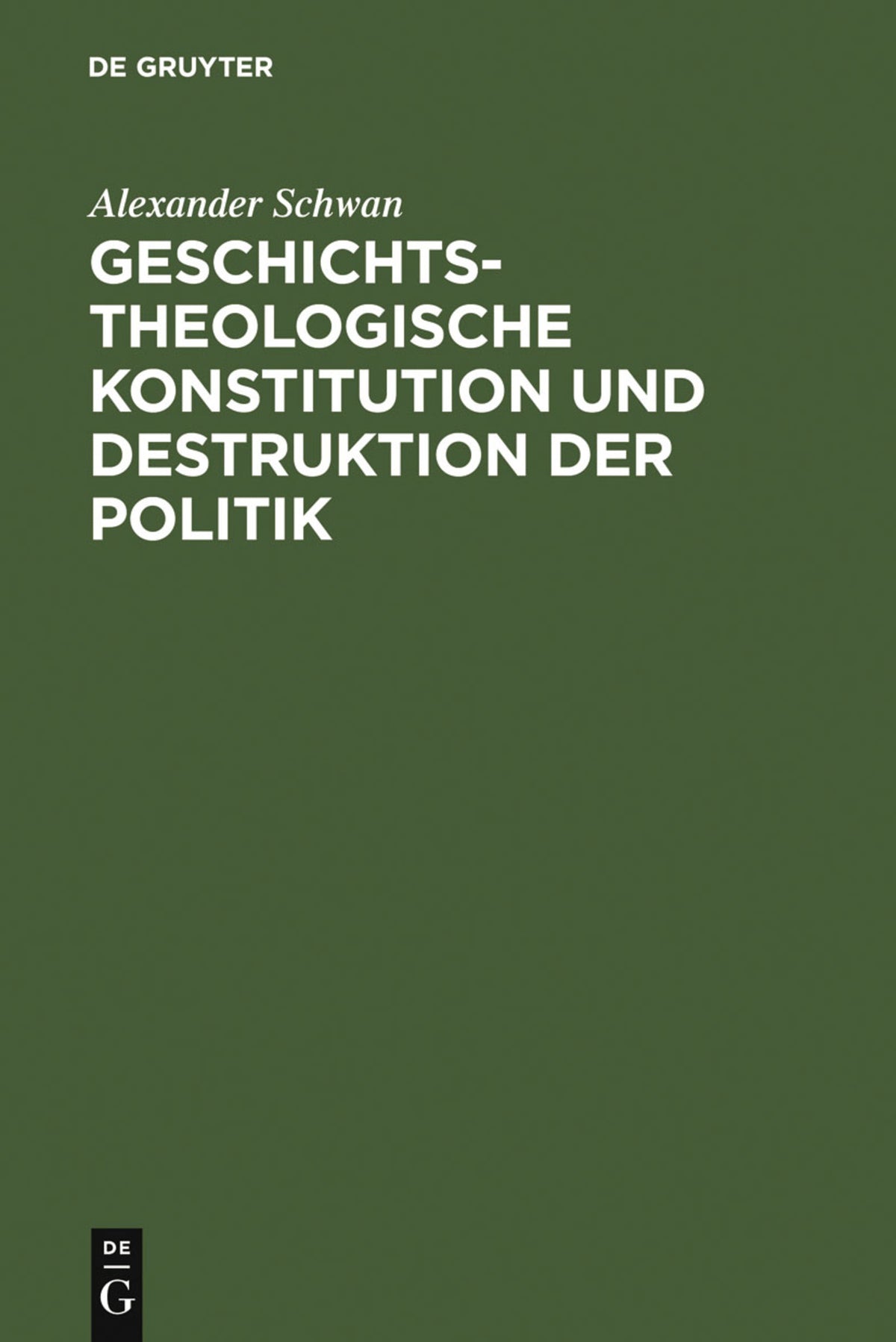 Cover image for Geschichtstheologische Konstitution und Destruktion der Politik ISBN 9783110067835