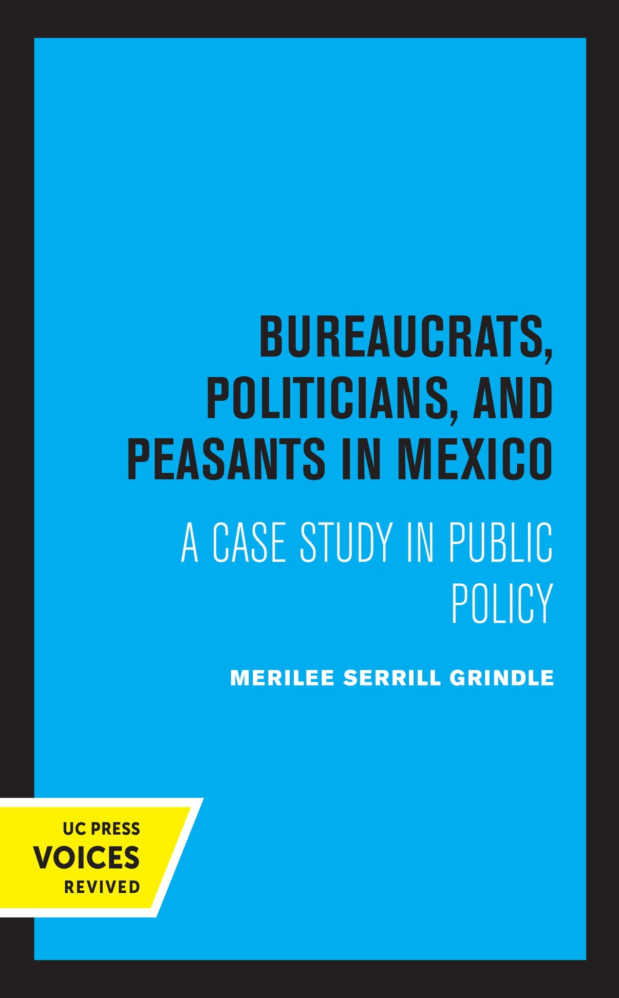 Cover image for Bureaucrats, Politicians, and Peasants in Mexico ISBN 9780520329706