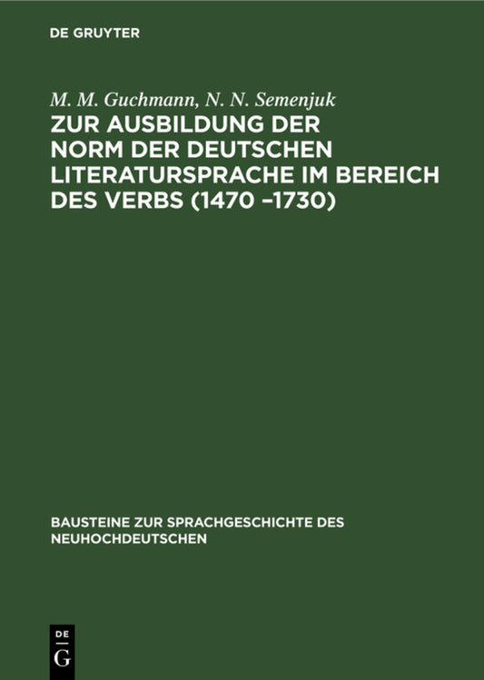 Zur Ausbildung der Norm der deutschen Literatursprache ım Bereich des Verbs (1470 –1730)