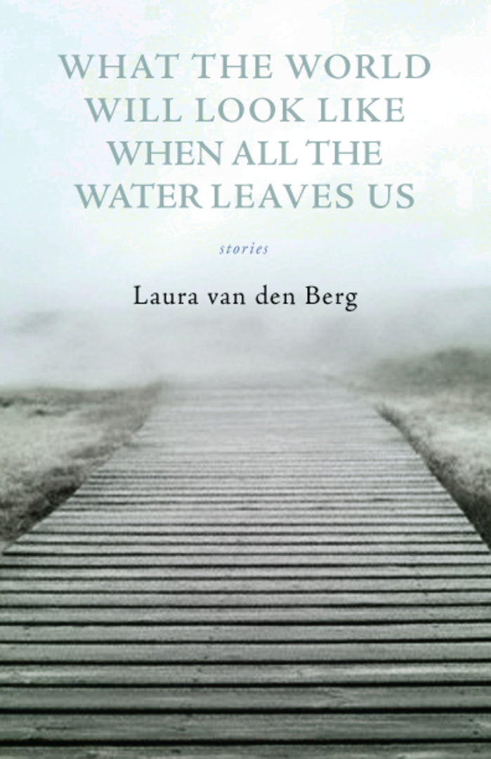 Cover image for What the World Will Look Like When All the Water Leaves Us ISBN 9780976717775