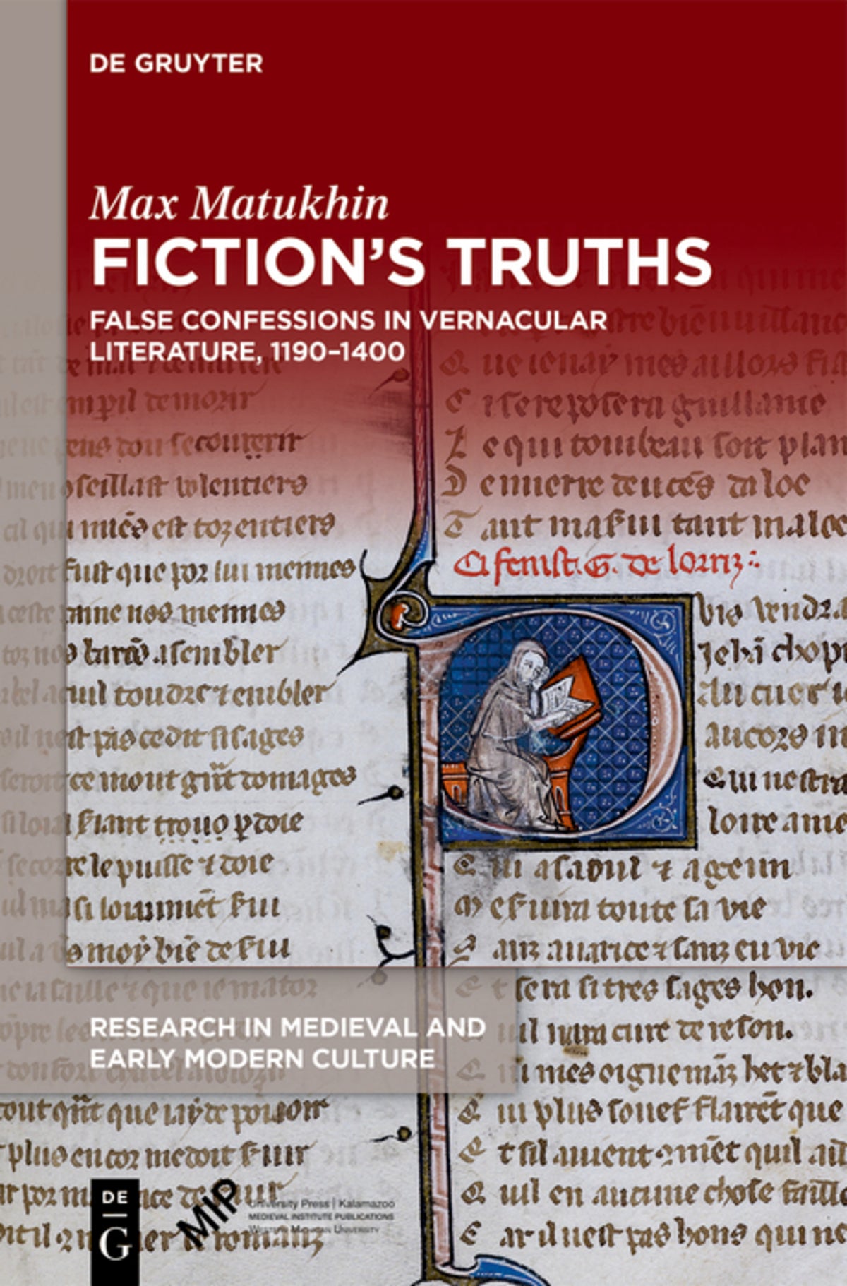 Cover image for Fiction’s Truths – False Confessions in Vernacular Literature, 1190–1400 ISBN 9781501524042