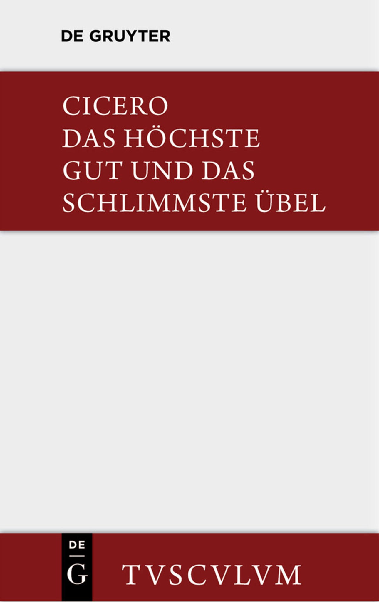 Das höchste Gut und das schlimmste Übel / De finibus bonorum et malorum