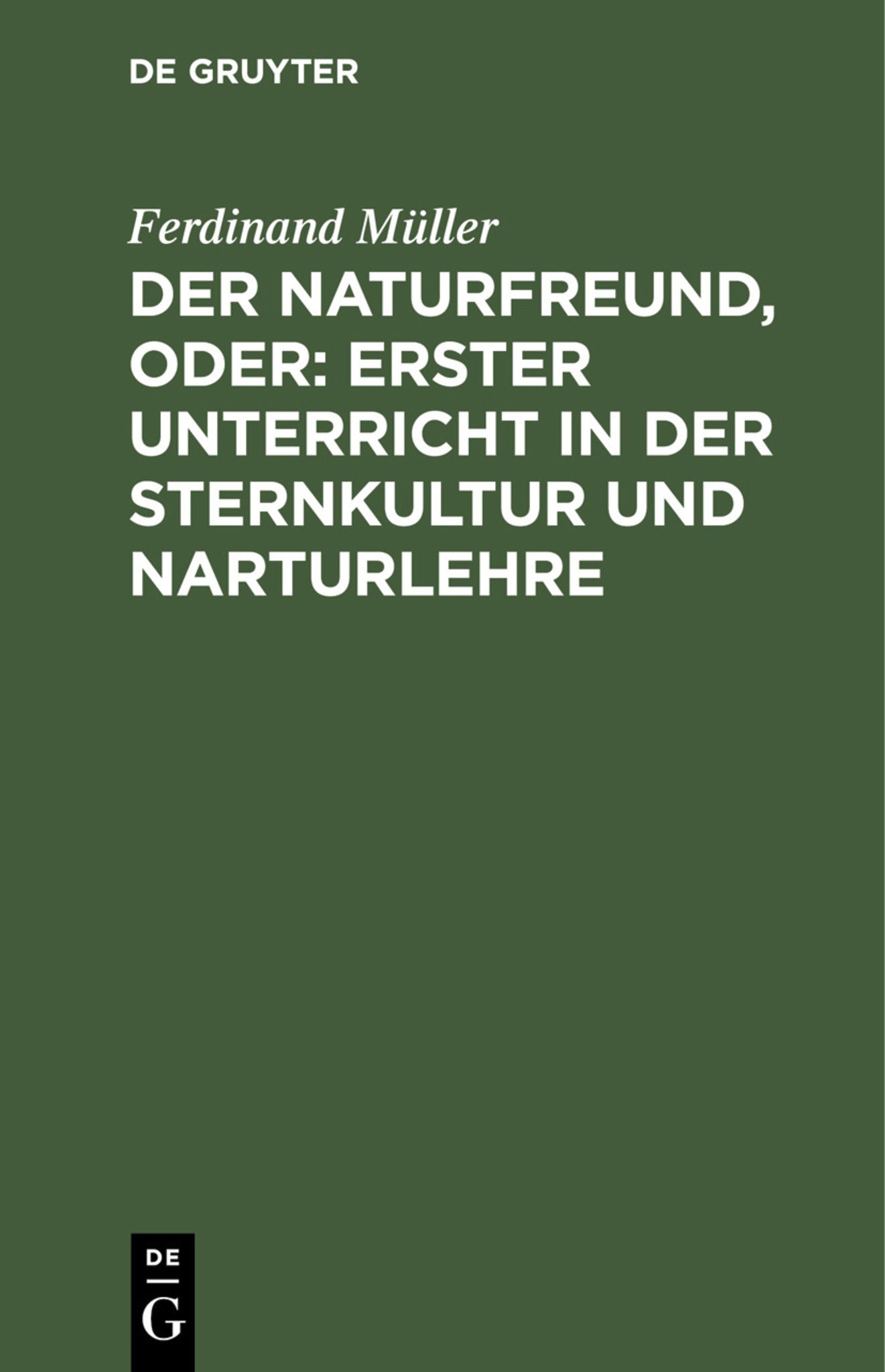 Der Naturfreund, oder: erster Unterricht in der Sternkultur und Narturlehre