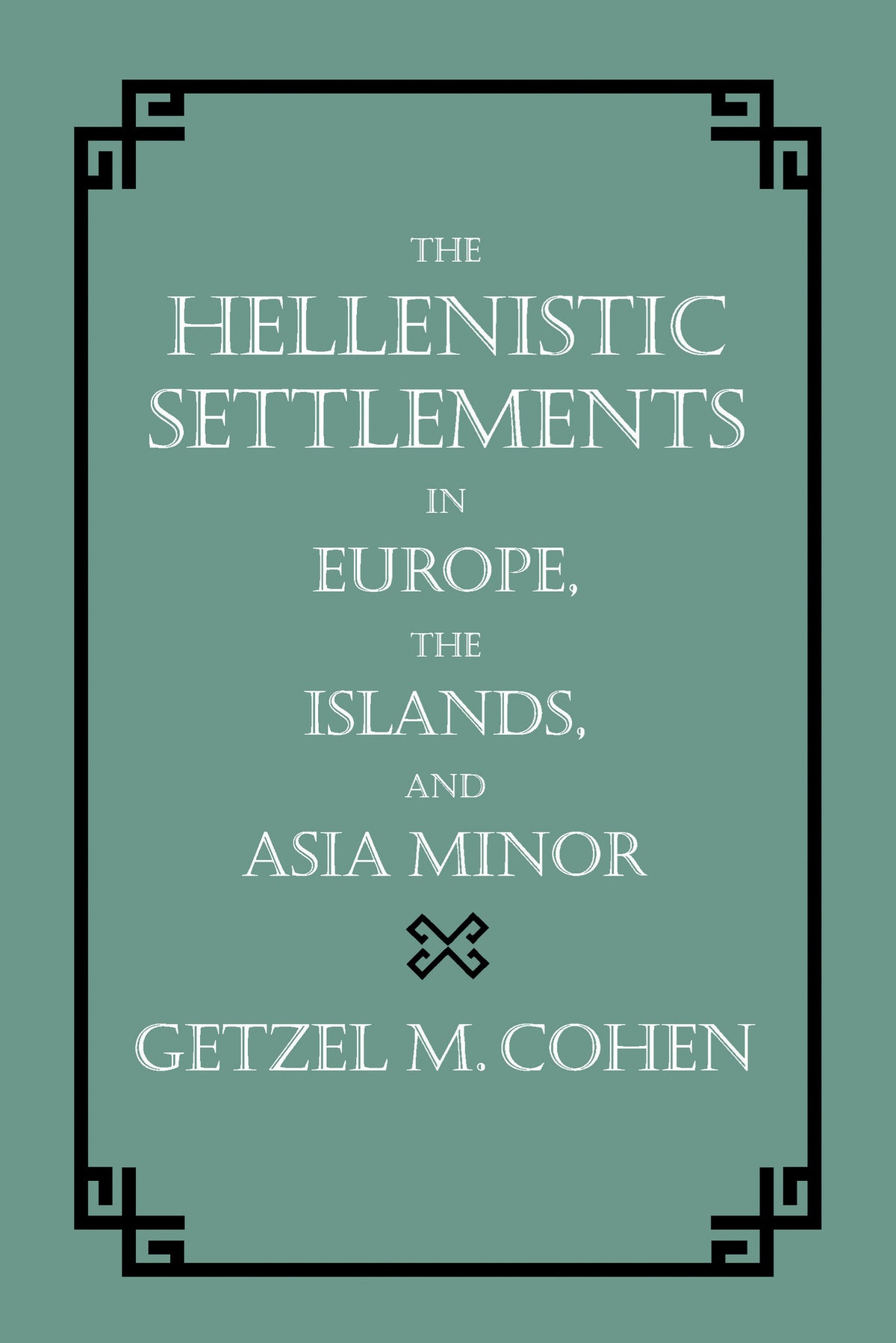The Hellenistic Settlements in Europe, the Islands, and Asia Minor