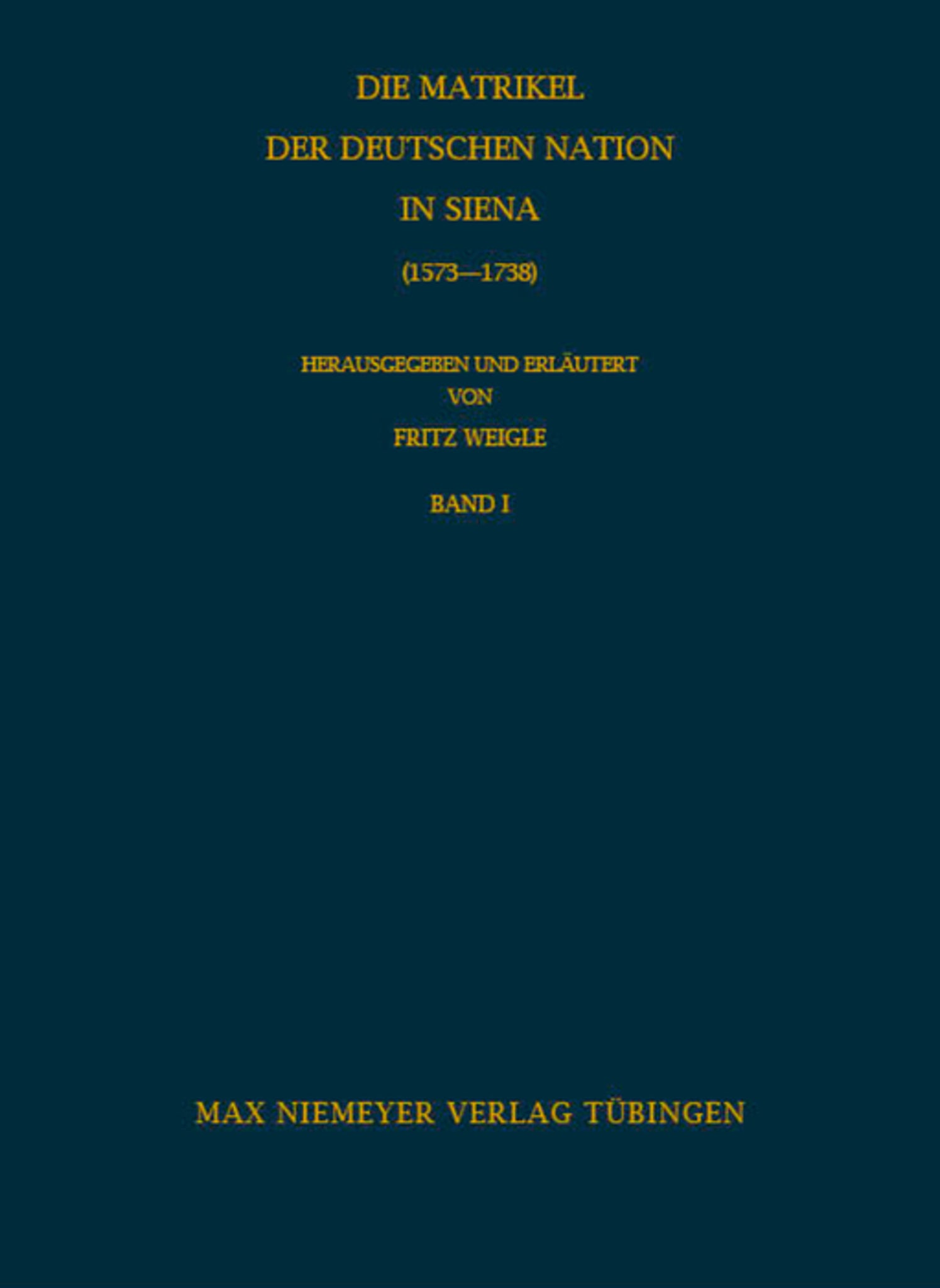 Die Matrikel der Deutschen Nation in Siena (1573-1738)