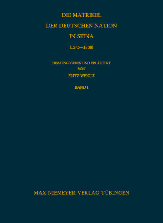 Die Matrikel der Deutschen Nation in Siena (1573-1738)