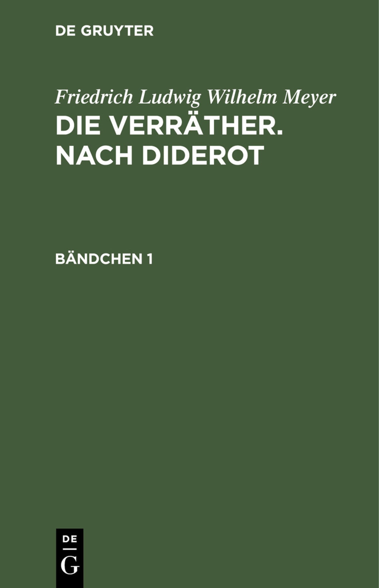 Friedrich Ludwig Wilhelm Meyer: Die Verräther. Nach Diderot. Bändchen 1