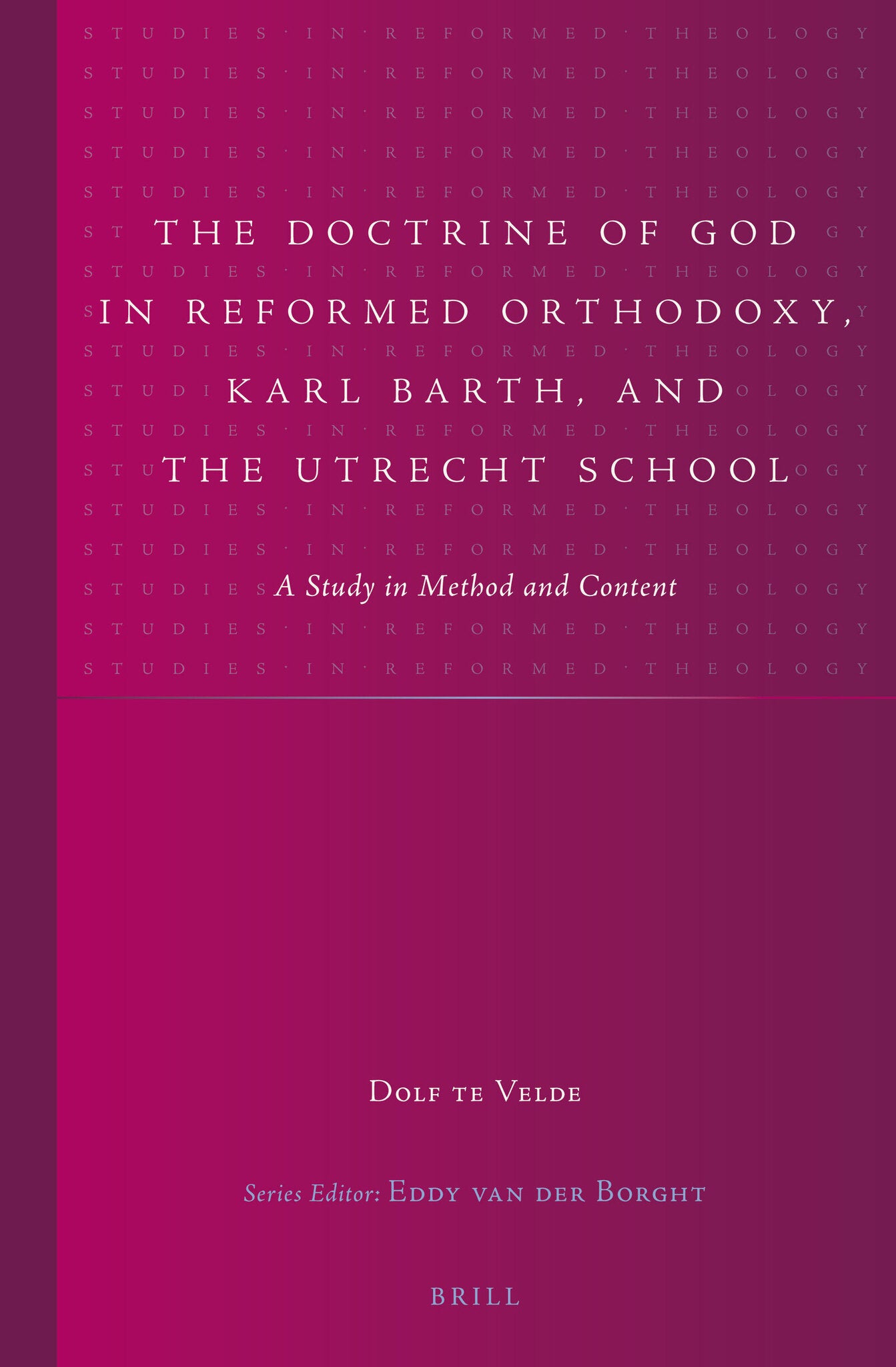 The Doctrine of God in Reformed Orthodoxy, Karl Barth, and the Utrecht School