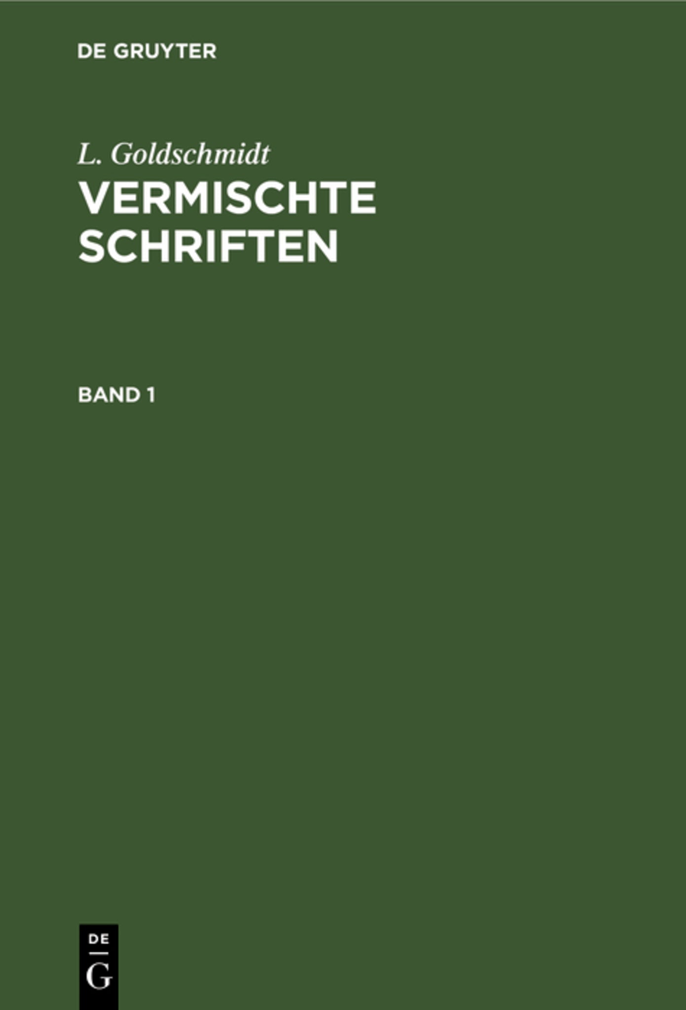 L. Goldschmidt: Vermischte Schriften. Band 1