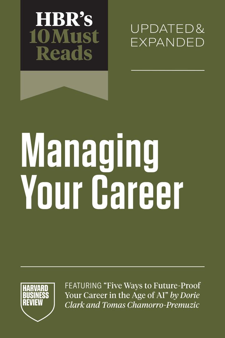 Cover image for HBR's 10 Must Reads on Managing Your Career, Updated and Expanded (featuring "Five Ways to Future-Proof Your Career in the Age of AI" by Dorie Clark and Tomas Chamorro-Premuzic) ISBN 9798892793766