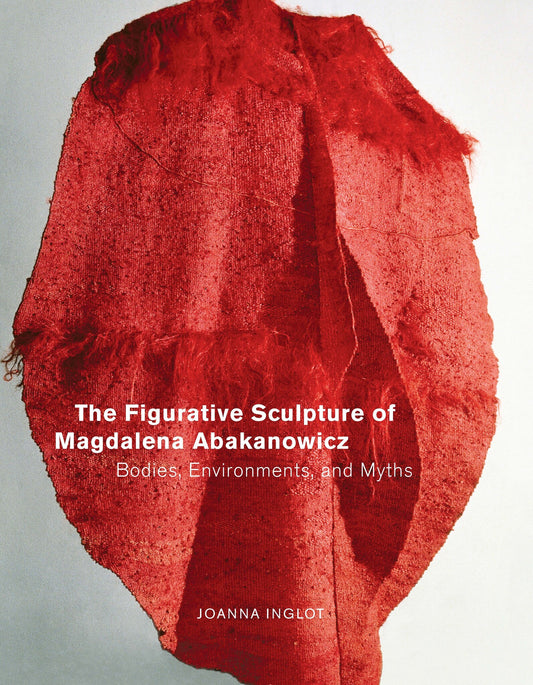 The Figurative Sculpture of Magdalena Abakanowicz