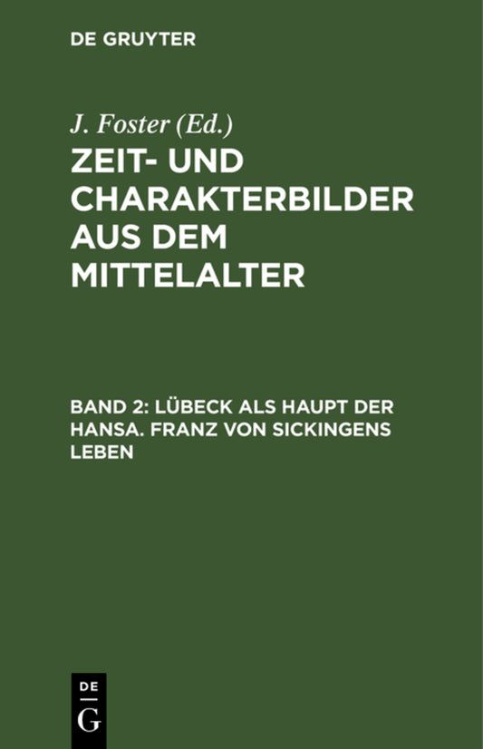 Lübeck als Haupt der Hansa. Franz von Sickingens Leben