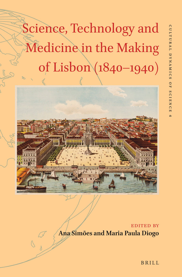Cover image for Science, Technology and Medicine in the Making of Lisbon (1840–1940) ISBN 9789004516243
