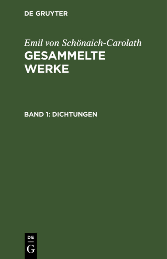 Emil von Schönaich-Carolath: Gesammelte Werke. Band 1