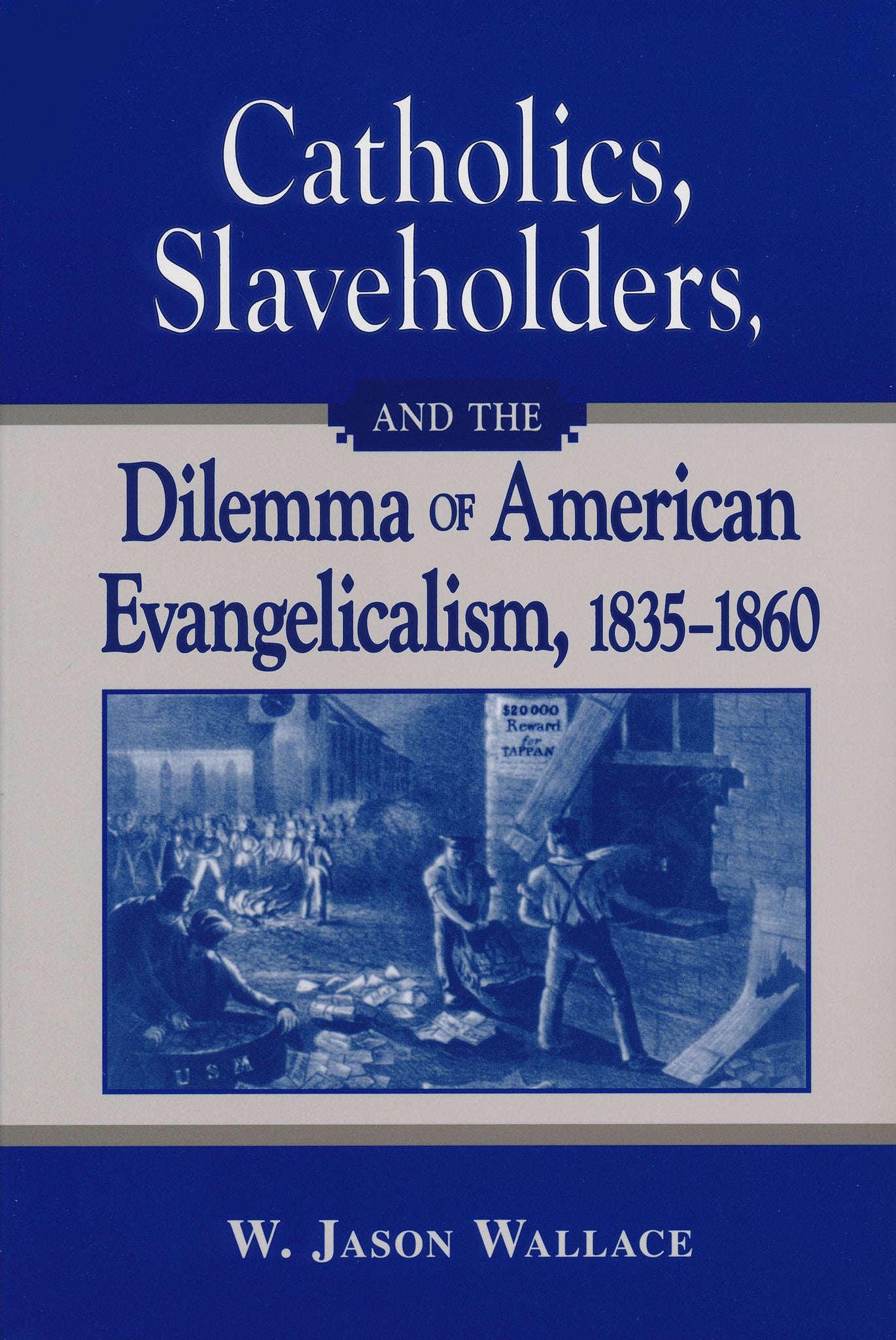 Cover image for Catholics, Slaveholders, and the Dilemma of American Evangelicalism, 1835-1860 ISBN 9780268044213