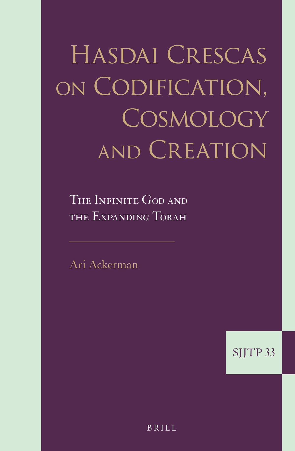 Hasdai Crescas on Codification, Cosmology and Creation