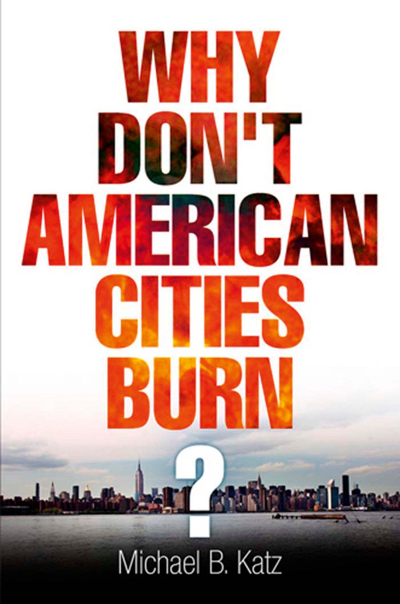Cover image for Why Don't American Cities Burn? ISBN 9780812222807