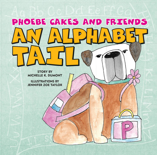 Phoebe Cakes and Friends An Alphabet Tail
