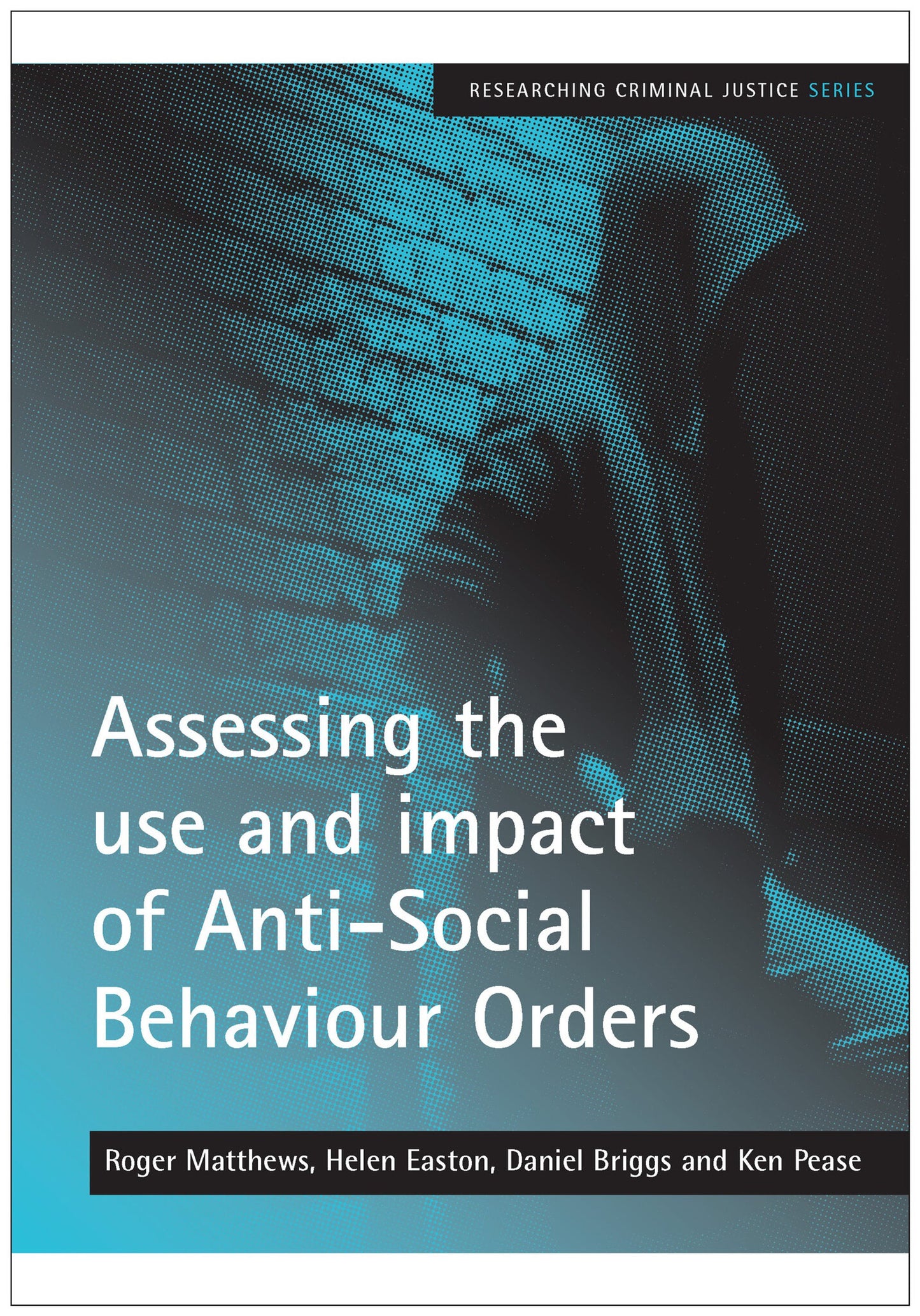 Cover image for Assessing the use and impact of Anti-Social Behaviour Orders ISBN 9781847420572