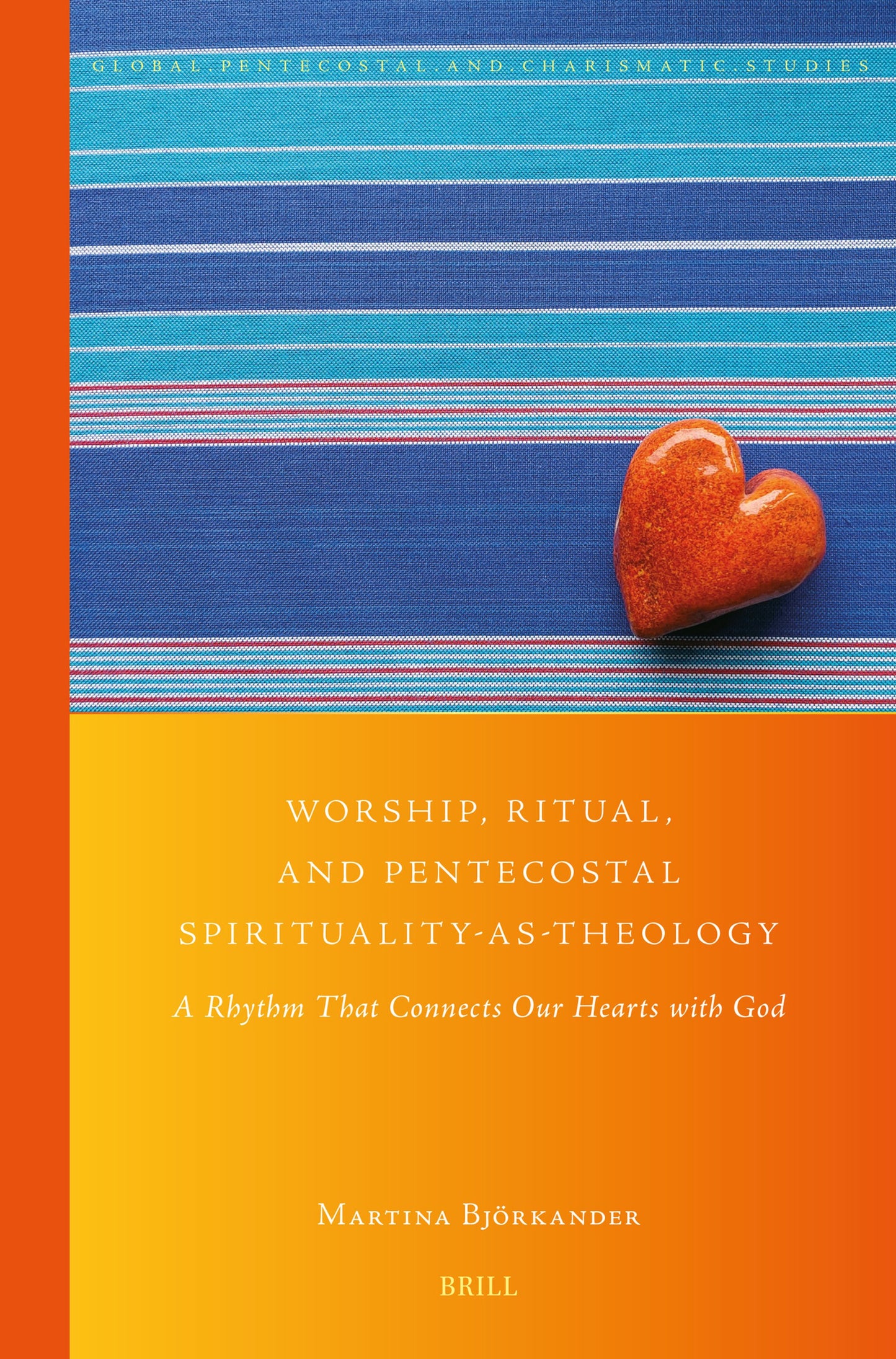 Cover image for Worship, Ritual, and Pentecostal Spirituality-as-Theology ISBN 9789004682429