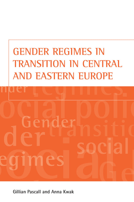 Gender regimes in transition in Central and Eastern Europe
