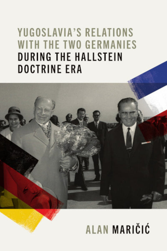 Yugoslavia's Relations with the Two Germanies During the Hallstein Doctrine Era