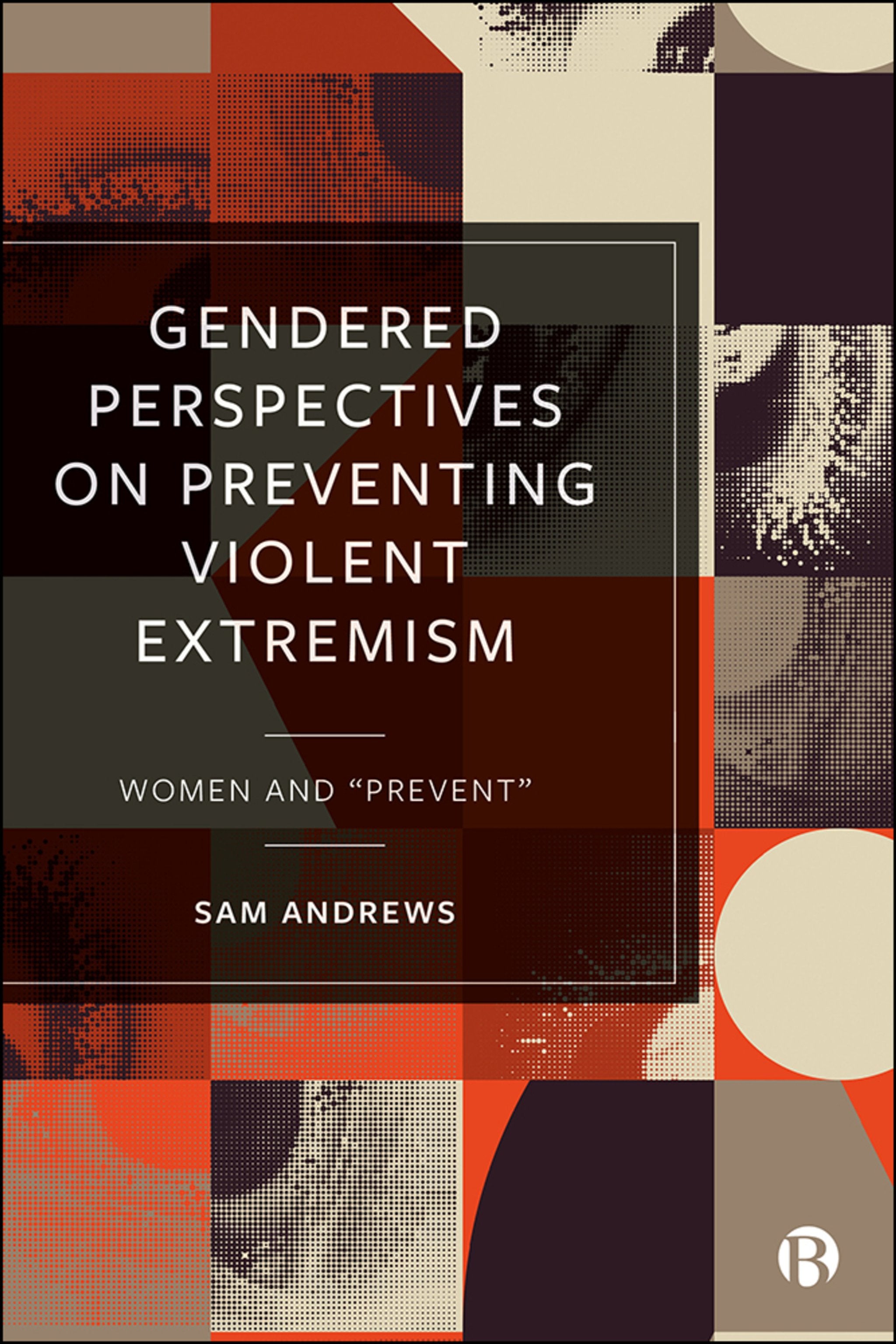 Cover image for Gendered Perspectives on Preventing Violent Extremism ISBN 9781529221558