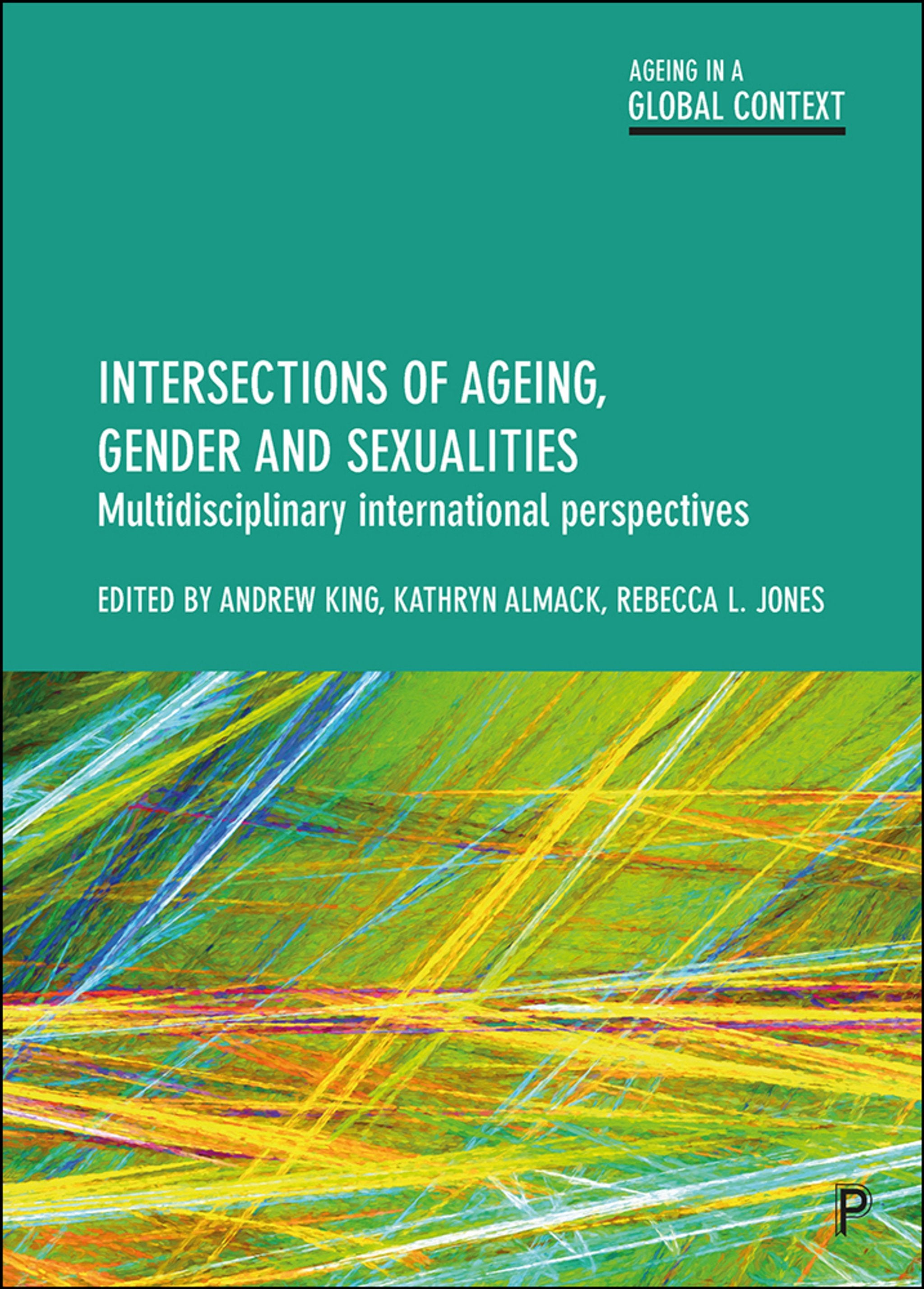 Cover image for Intersections of Ageing, Gender and Sexualities ISBN 9781447333029
