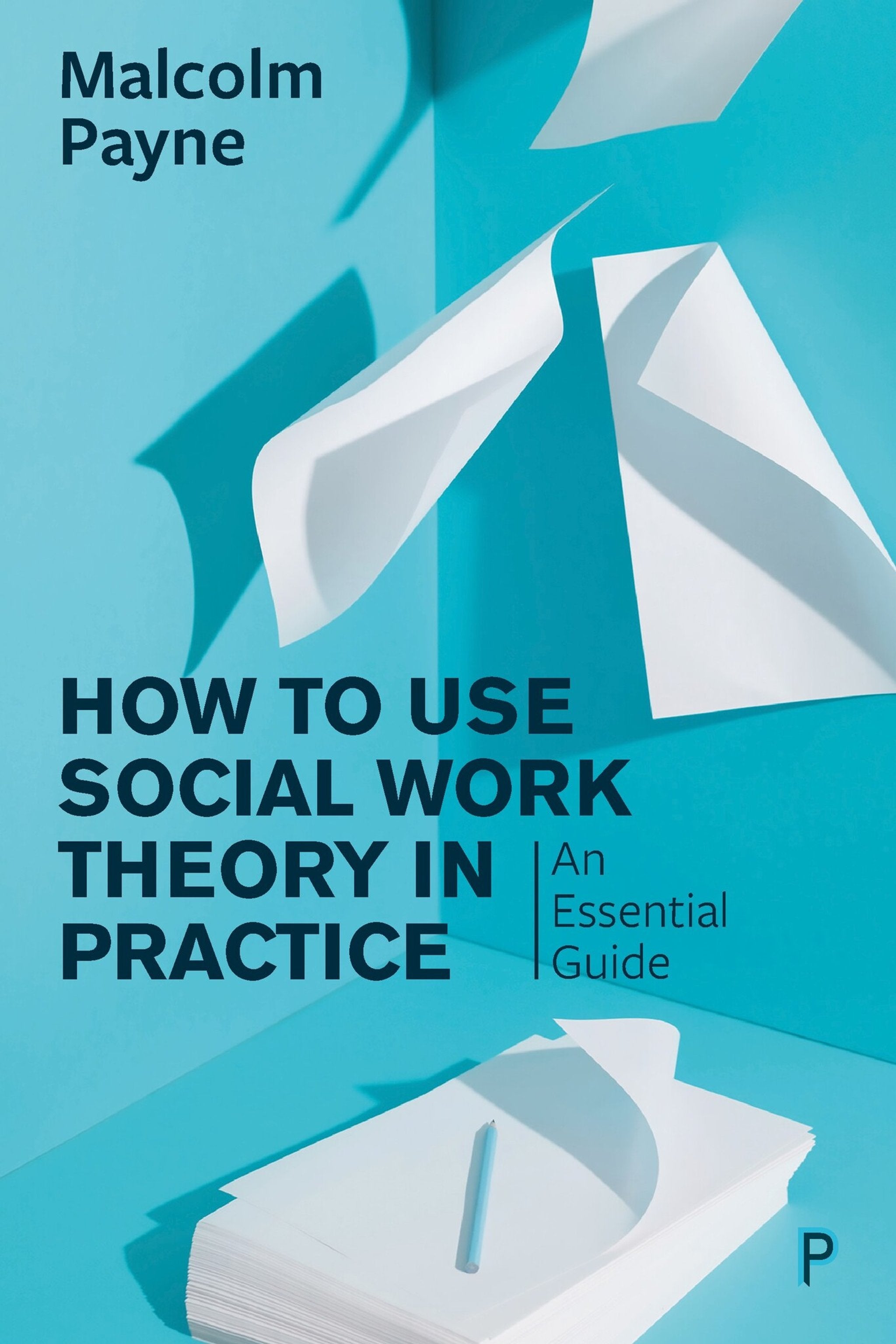 Cover image for How to Use Social Work Theory in Practice ISBN 9781447343776