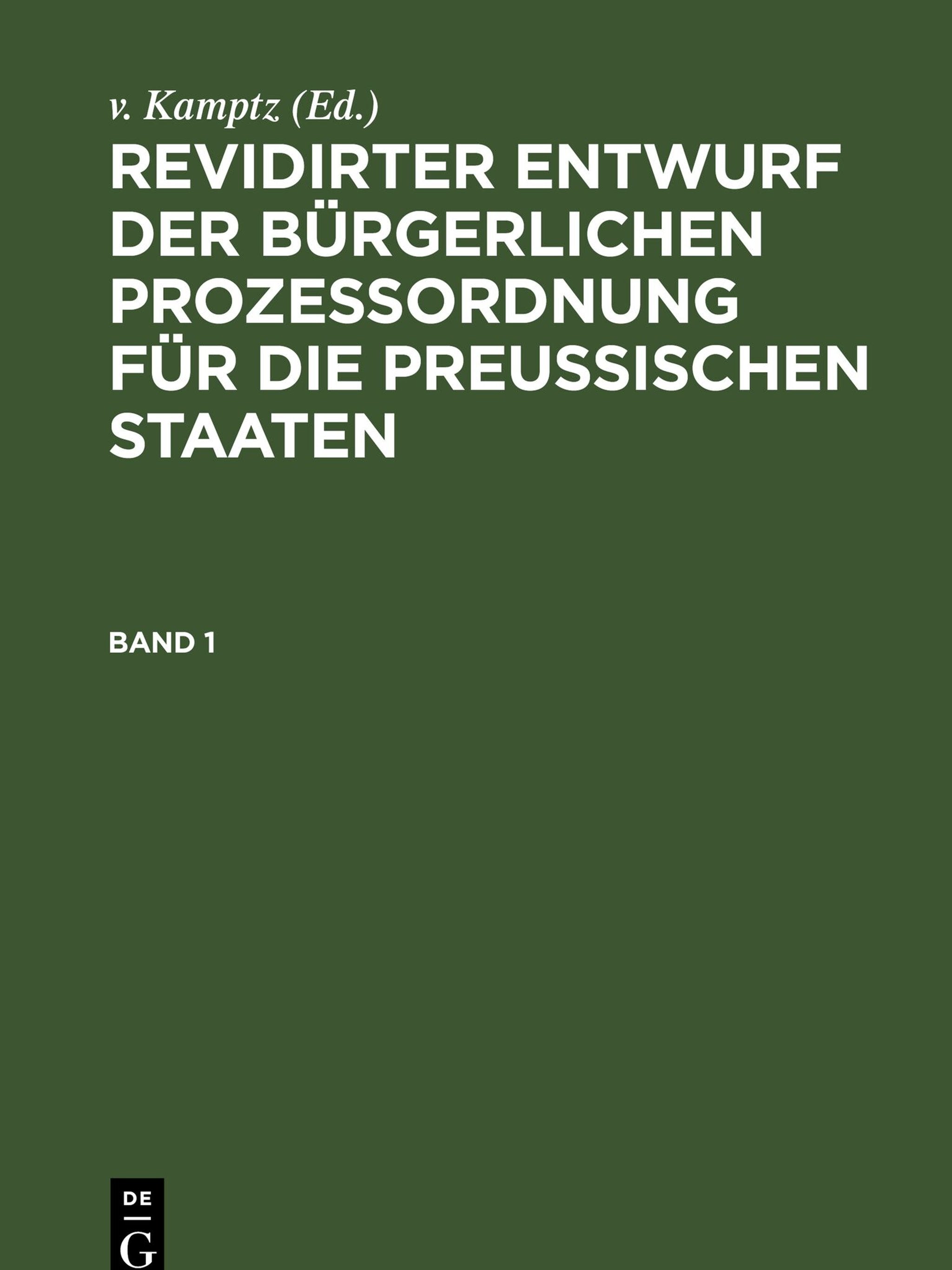 Cover image for Revidirter Entwurf der bürgerlichen Prozeßordnung für die Preussischen Staaten. Band 1 ISBN 9783111076973