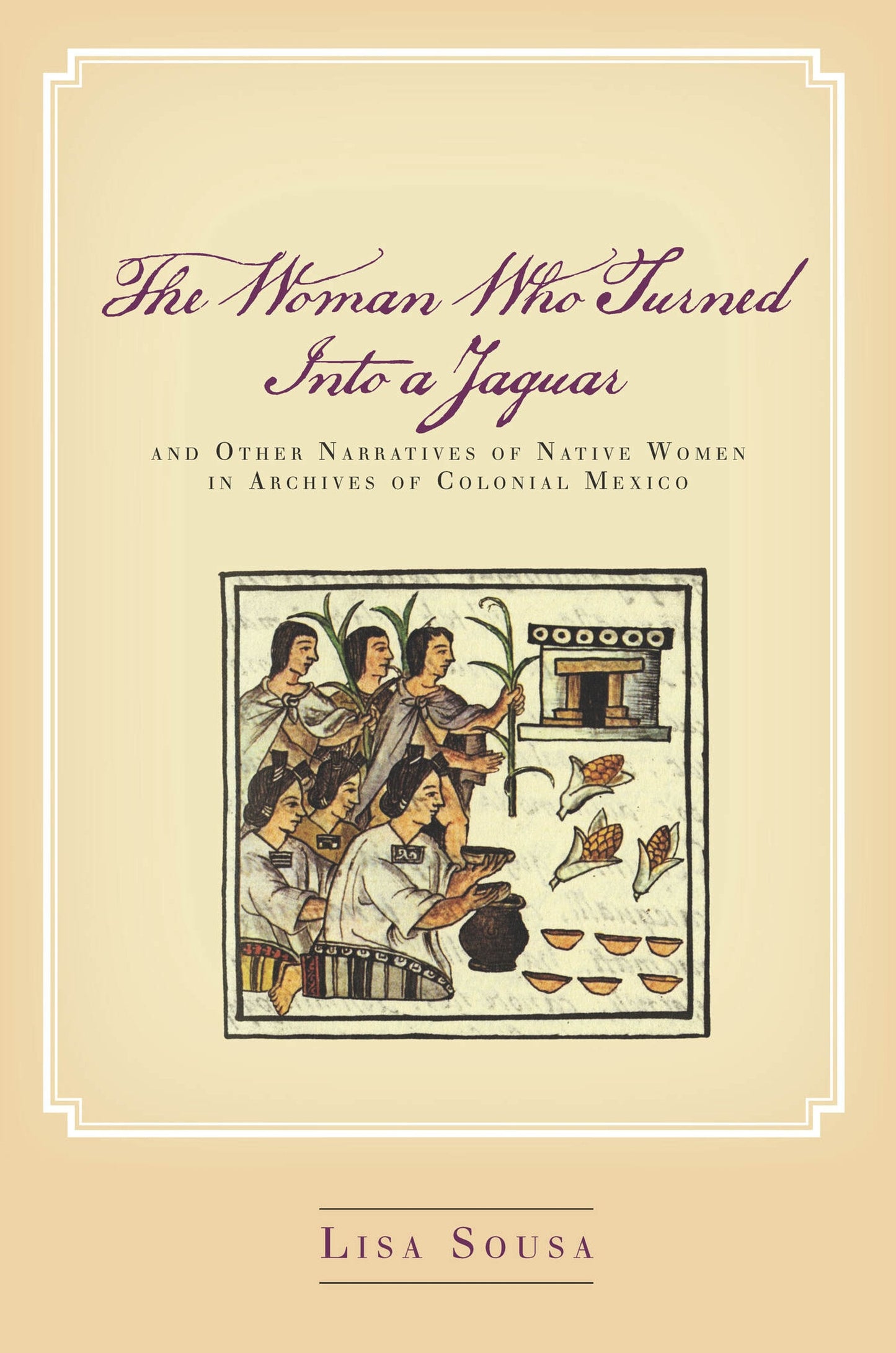 Cover image for The Woman Who Turned Into a Jaguar, and Other Narratives of Native Women in Archives of Colonial Mexico ISBN 9781503613621