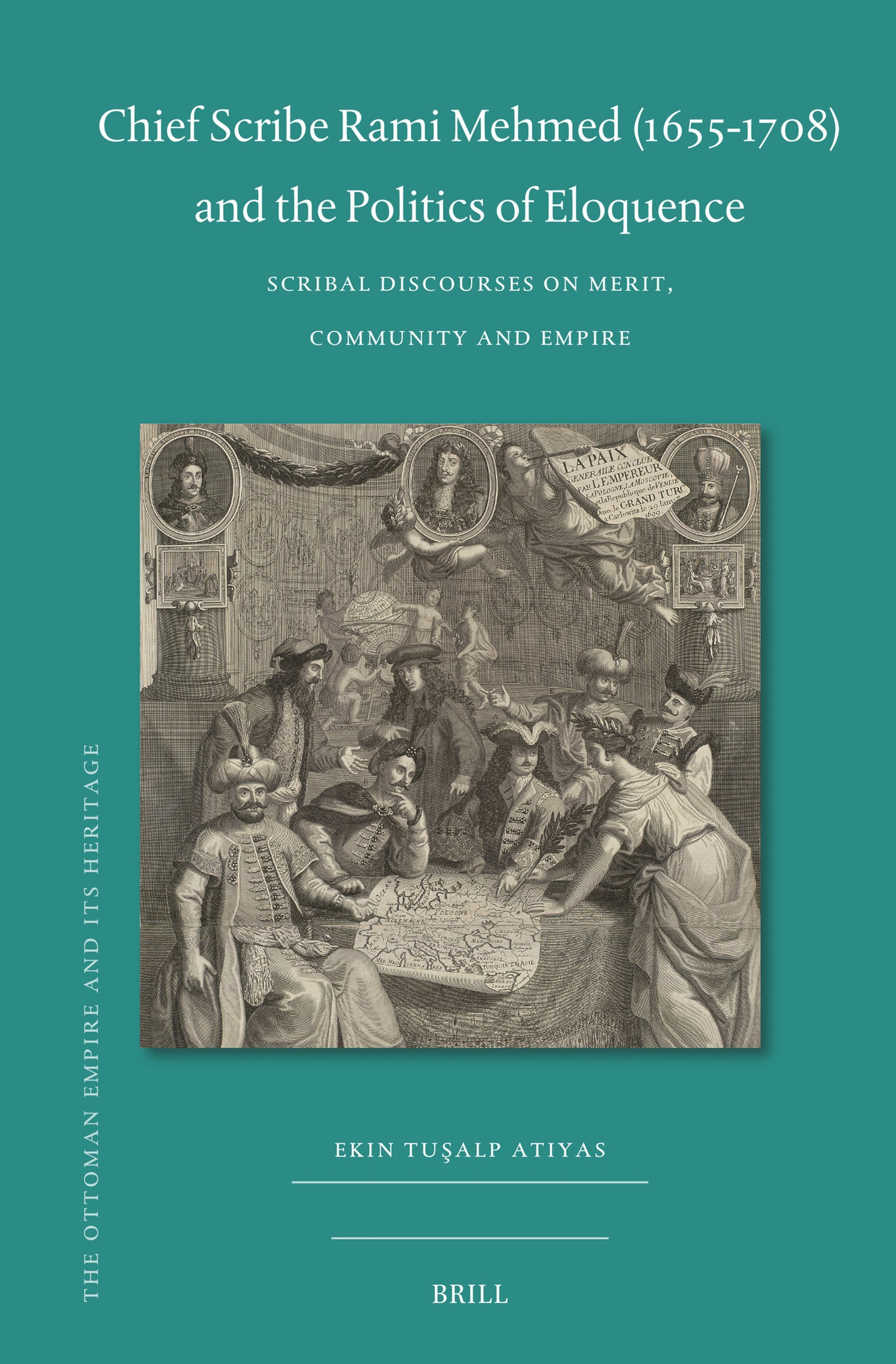 Chief Scribe Rami Mehmed (1655-1708) and the Politics of Eloquence