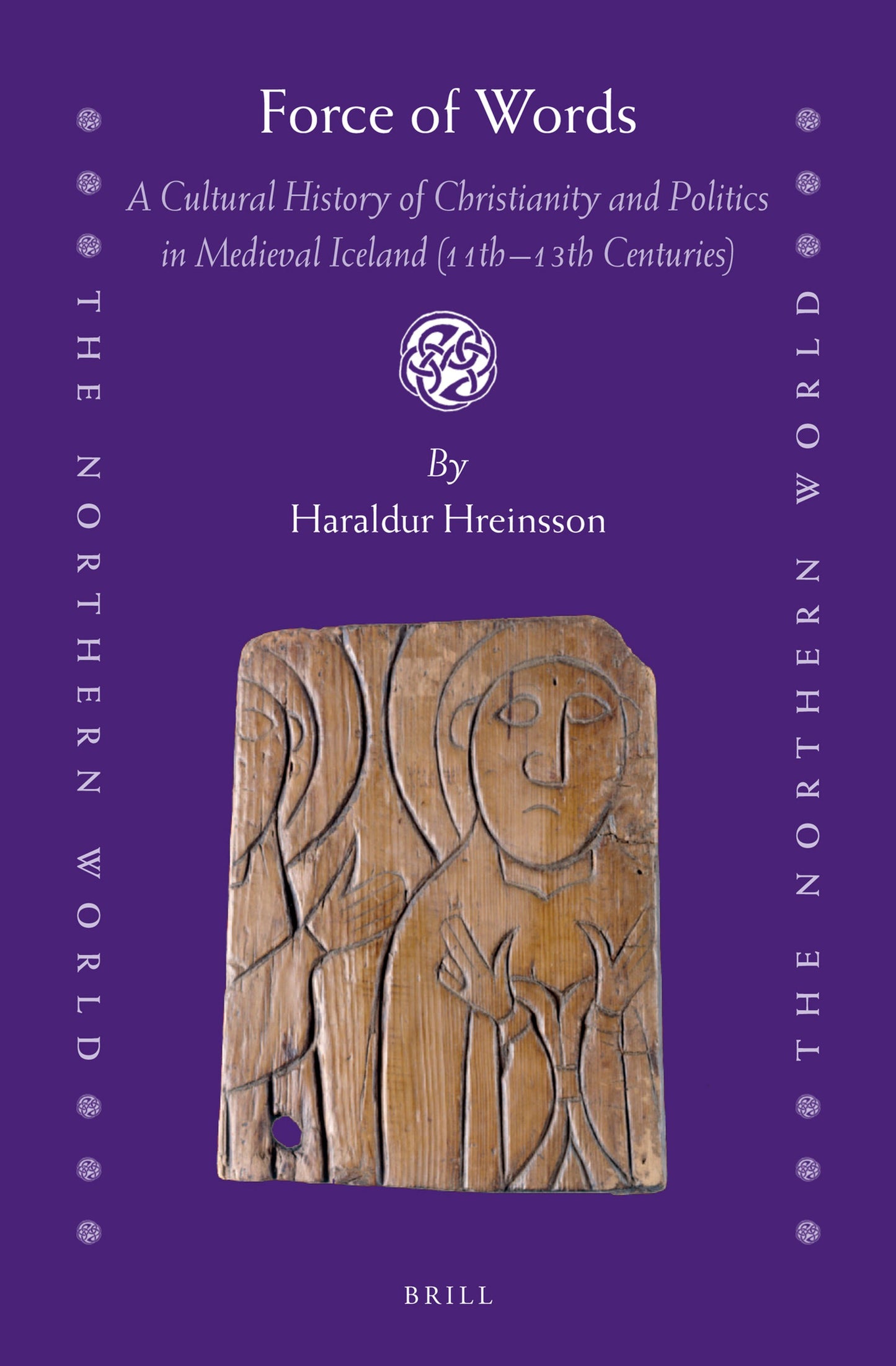 Cover image for Force of Words: A Cultural History of Christianity and Politics in Medieval Iceland (11th- 13th Centuries) ISBN 9789004444966