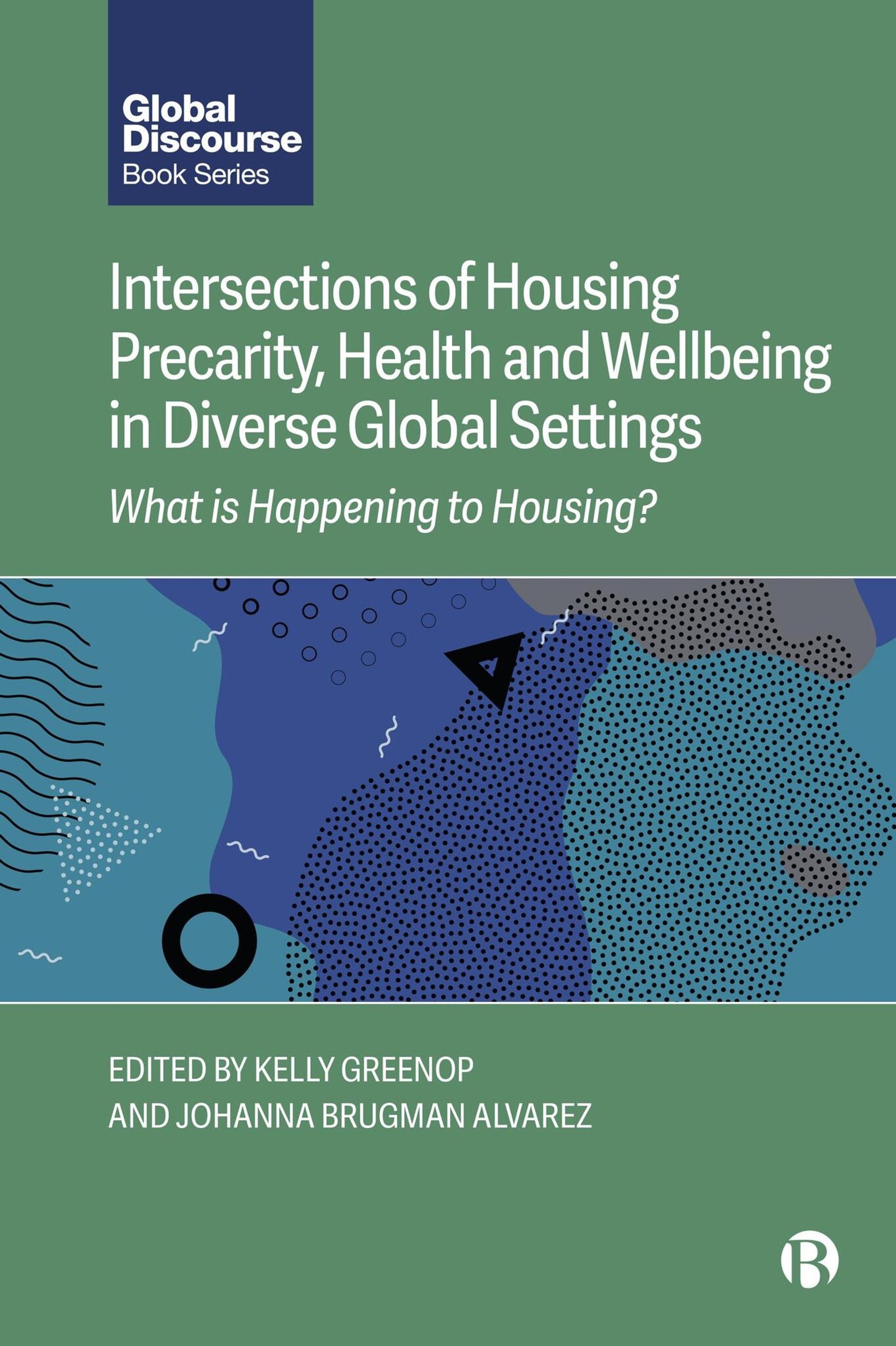 Cover image for Intersections of Housing Precarity, Health and Wellbeing in Diverse Global Settings ISBN 9781529243857