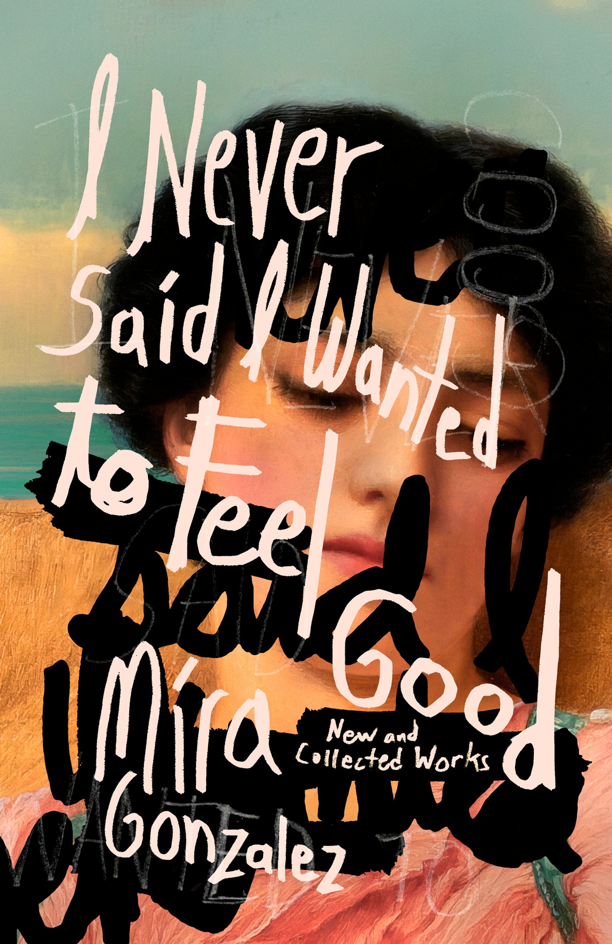 Cover image for I Never Said I Wanted to Feel Good ISBN 9781968043322