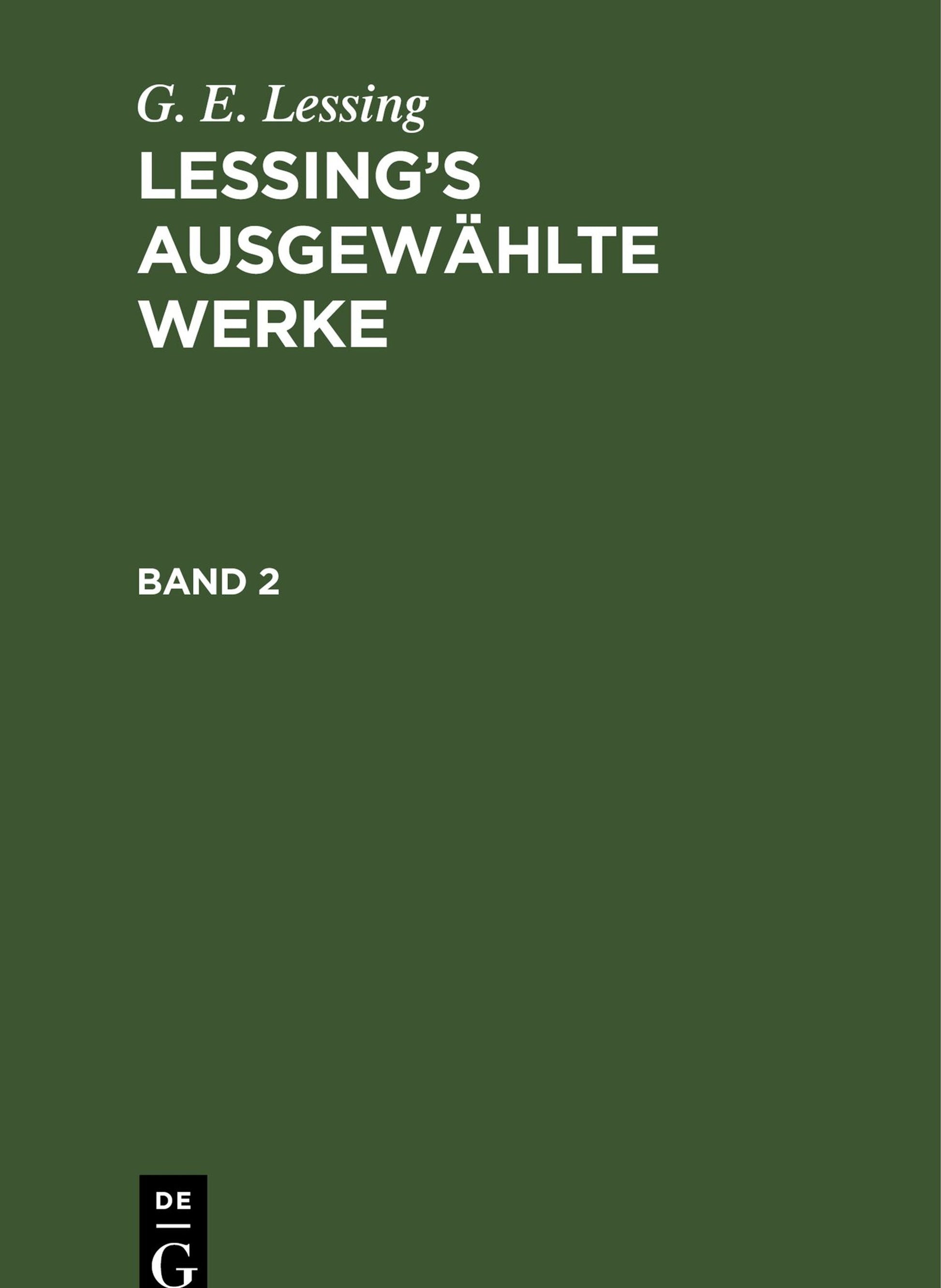 G. E. Lessing: Lessing’s ausgewählte Werke. Band 2