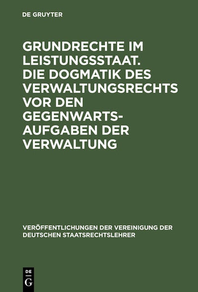 Grundrechte im Leistungsstaat. Die Dogmatik des Verwaltungsrechts vor den Gegenwartsaufgaben der Verwaltung