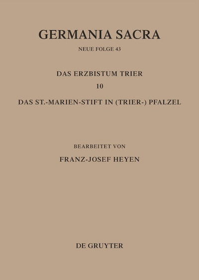 Die Bistümer der Kirchenprovinz Trier. Das Erzbistum Trier 10: Das St. Marien-Stift im (Trier-)Pfalzel