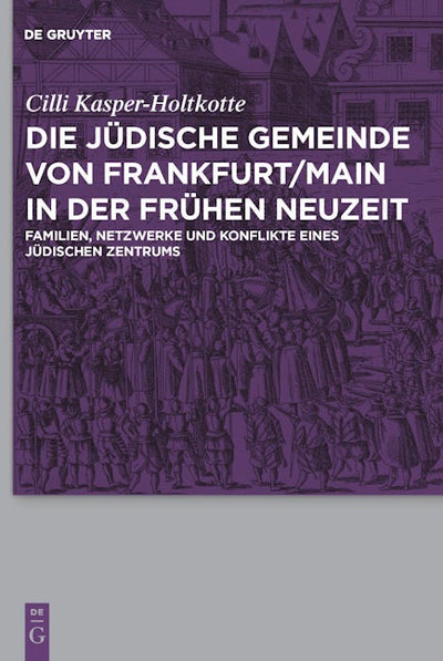 Die jüdische Gemeinde von Frankfurt/Main in der Frühen Neuzeit