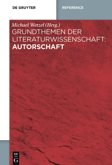 Grundthemen der Literaturwissenschaft: Autorschaft