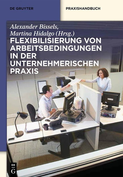 Flexibilisierung von Arbeitsbedingungen in der unternehmerischen Praxis