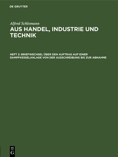 Briefwechsel über den Auftrag auf einer Dampfkesselanlage von der Ausschreibung bis zur Abnahme