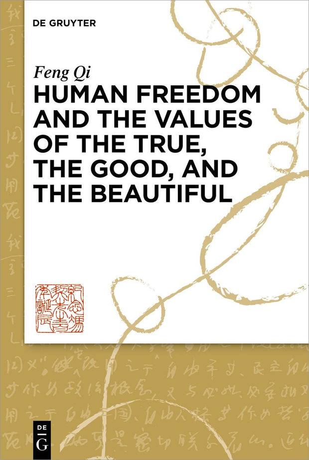Cover image for Human Freedom and the Values of the True, the Good, and the Beautiful, isbn: 9783110997217