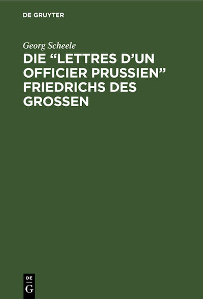 Die “Lettres d'un officier Prussien” Friedrichs des Grossen