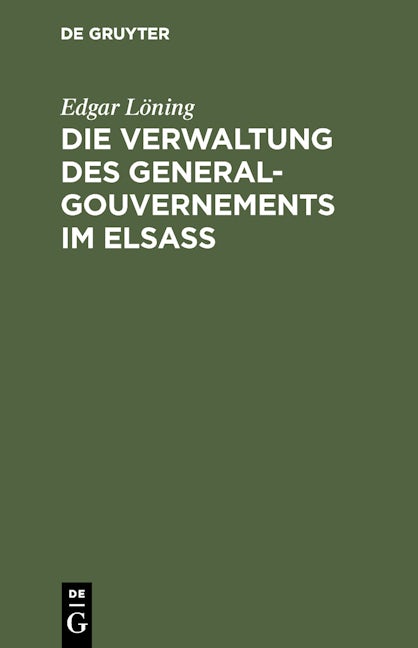 Die Verwaltung des General-Gouvernements im Elsass