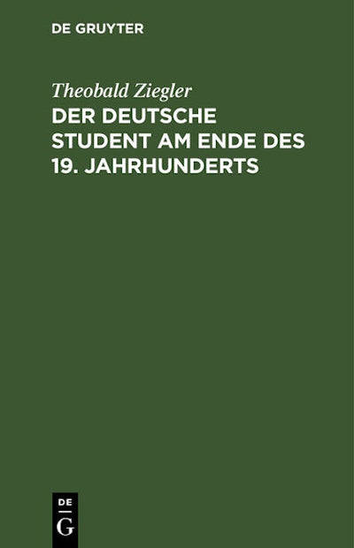 Der deutsche Student am Ende des 19. Jahrhunderts
